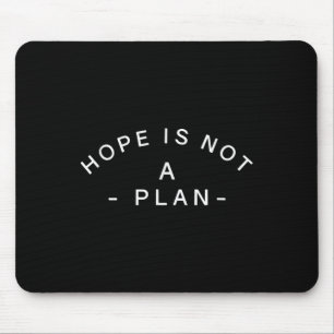 Hoffnung ist kein Plan, Motivierend Zitat Gy Inspi Mousepad
