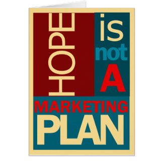 Hoffnung ist nicht ein Marketings-Plan