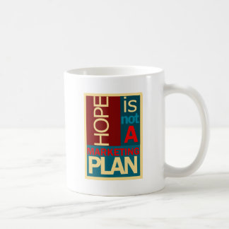 Hoffnung ist nicht ein Marketings-Plan Kaffeetasse