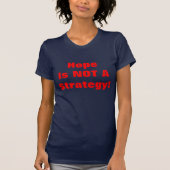HOFFNUNG IST NICHT EINE STRATEGIE! T-Shirt (Vorderseite)