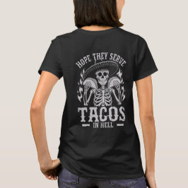 Hoffnung Sie dienen Tacos im Hell-T - Shirt