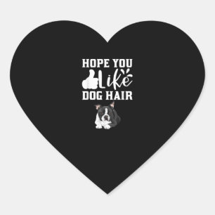Hoffnung Sie wie Hund Hair Funny Boston Terrier T- Herz-Aufkleber