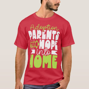 Hoffnung wird Eltern von Zuhause Adoption T-Shirt