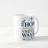 Hoffnung wird niemals verschwendet Spirituelles Ho Kaffeetasse (VorderseiteRechts)