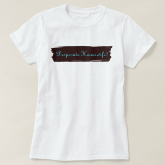 Hoffnungslose Hausfrau? T-Shirt