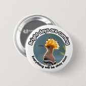 Hoffnungsvoller Wiedehopf Button (Vorne & Hinten)