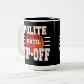 Höflicher bis zum "Tip-Off"-Basketball-Spaß Zweifarbige Tasse (Vorderseite Links)