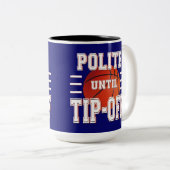 Höflicher bis zum "Tip-Off"-Basketball-Spaß Zweifarbige Tasse (VorderseiteRechts)