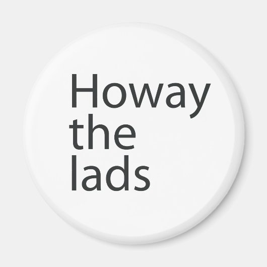 Hog die Lads in schwarzen Buchstaben Magnet (Vorne)