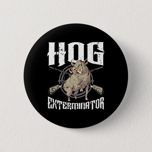 Hog Exterminator Wild Hog Boar Hunter Hog Jagd Button (Vorderseite)