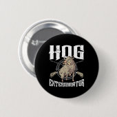 Hog Exterminator Wild Hog Boar Hunter Hog Jagd Button (Vorne & Hinten)