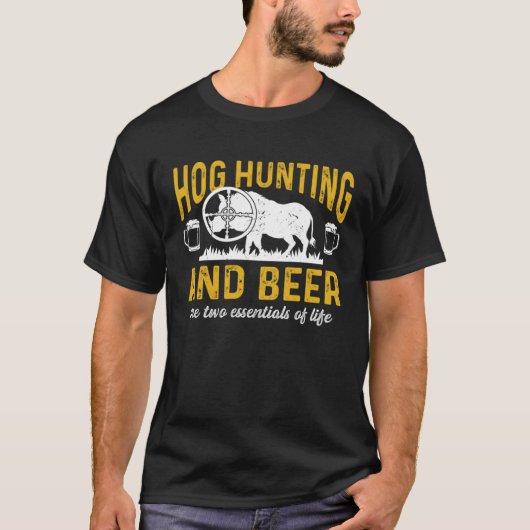 Hog Hunting Dad Hunter and Beer the Two Essentials T-Shirt (Vorderseite)