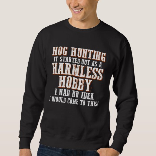 Hog Hunting Season Hobby Boar Hunter Sweatshirt (Vorderseite)