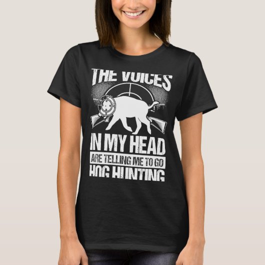 Hog Hunting Voices in my Hear Boar Hunter Hog T-Shirt (Vorderseite)