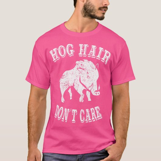 Hog Jagd Hog Haar Dont Care T-Shirt (Vorderseite)