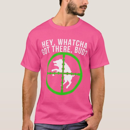 Hog Jagd Hog Junter Whatchya Got Bug Pig T-Shirt (Vorderseite)