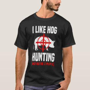 Hog Junting Pig Boar Hunter Huntsman T-Shirt