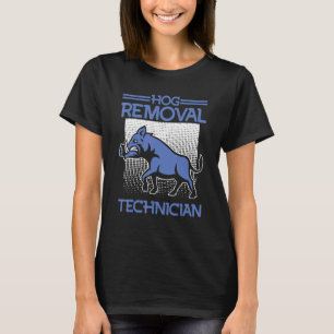 Hog Removal Technician Boar Hunting Pig Hog Hunter T-Shirt