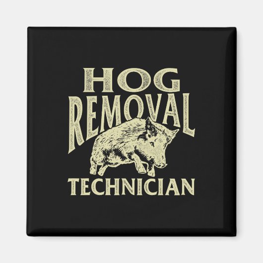 Hog Removal Technician - Jagd auf Wildschweine Magnet (Vorne)