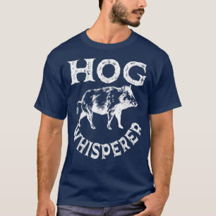 Hog Whisperer Pig Jagdschwein Schweine Hunter T-Shirt