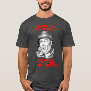 Hogans Heroes Sgt Schultz Für Präsident Geschenk T-Shirt
