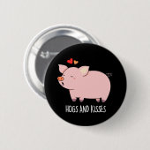 Hogs and Kisses Funny Hog Pig Pun Dark BG Button (Vorne & Hinten)