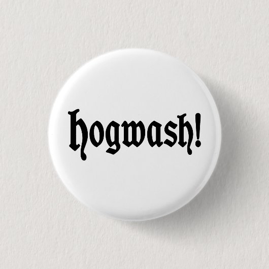 Hogwash! Button (Vorderseite)