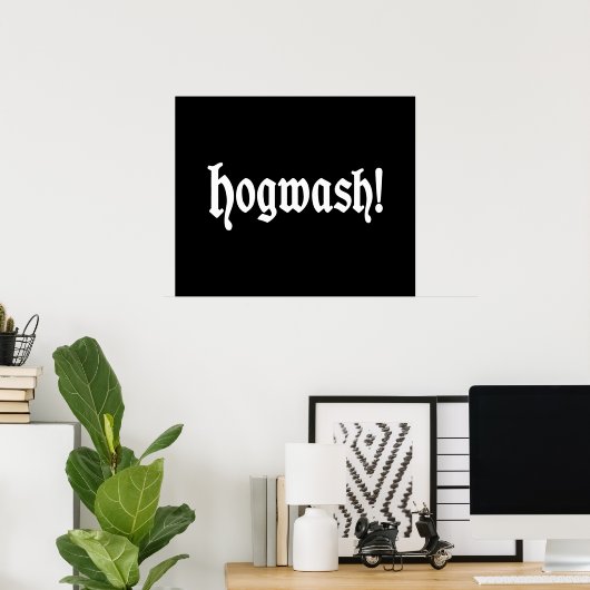 Hogwash! Poster (Heimbüro)