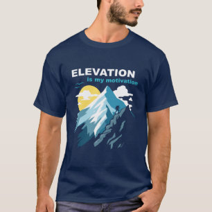 Höhe ist meine Motivation Wandern T-Shirt