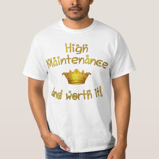 Hohe Wartung und wert sie! T-Shirt (Vorderseite)
