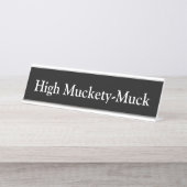 Hoher Muckety-Dreck, Schreibtischnamensplakette (Vorderseite )