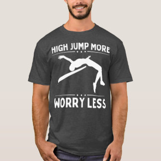 Hoher Sprung mehr Besorgnis weniger T-Shirt