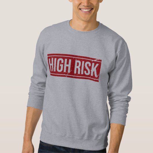 hohes Risiko Sweatshirt (Vorderseite)