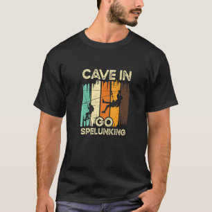 Höhle in Go Spelunking Erkundung Hobby Caveman Spe T-Shirt