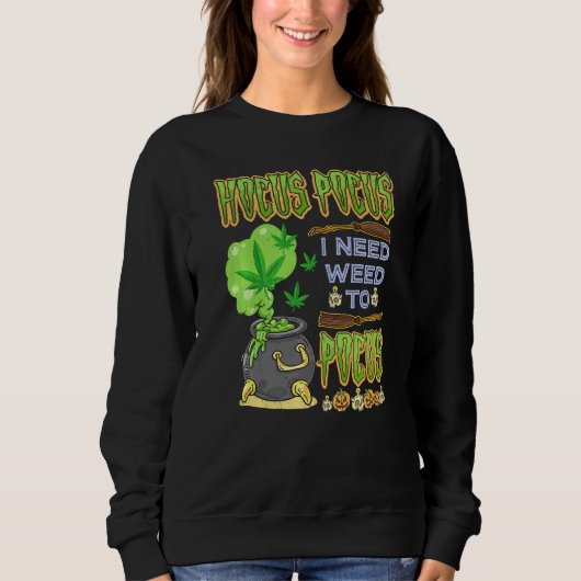Hokuspokus, den ich brauchte, um Halloween-Costum  Sweatshirt (Vorderseite)
