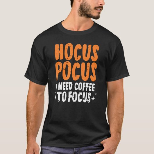 Hokuspokus Ich brauche Kaffee, um Halloween Paro z T-Shirt (Vorderseite)