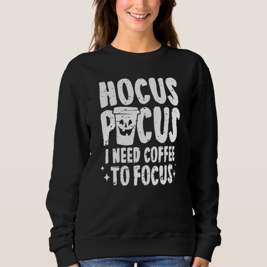 Hokuspokus Ich brauche Kaffee, um Halloween Parod Sweatshirt (Vorderseite)