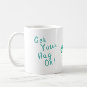 Hol deinen Hag auf! Von Hags mit Nags. Kaffeetasse