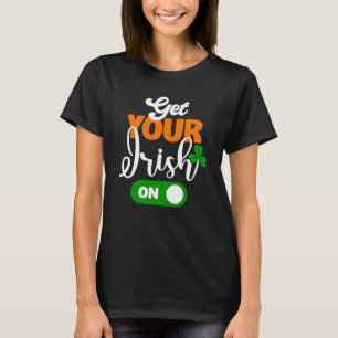 Hol dir dein Irisch an Saint Patricks Drink Paddys T-Shirt