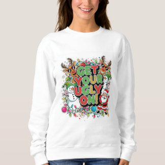Hol dir deine Hässlichkeit auf Sweatshirt (Weihnac