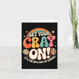 Hol Dir Deinen Cray On Es Ist Der 67. Schultag 67 Karte