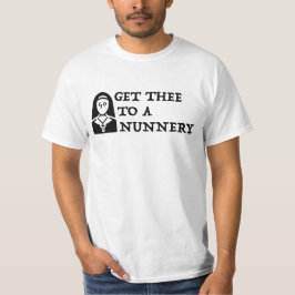 "Hol dir ein Kloster, geh' Shakespeare-Zitat T-Shirt