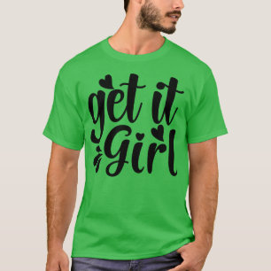 Hol es dir Mädchen Feminismus T-Shirt