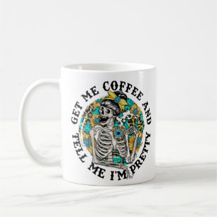 Hol mir Kaffee und sag mir, ich bin hübsch Kaffeetasse