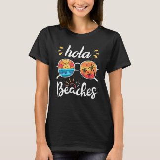 Hola Beaches  Beach Vacation Summer Tropical Vacat T-Shirt