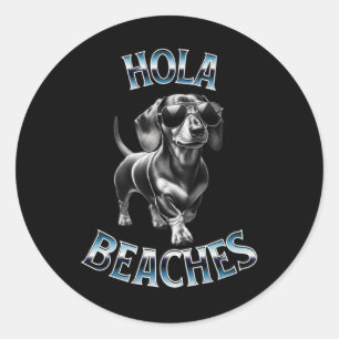 Hola Beaches - Beach Vacation Weiner Teckel Dachsh Runder Aufkleber