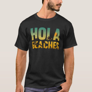 Hola Beaches Funny Beach Ferien Shirt Sommer