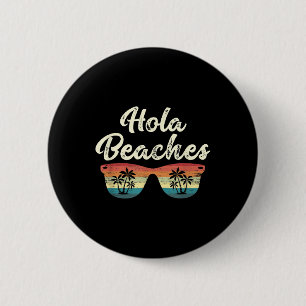 Hola Beaches Funny Summer Vacation Vintage Sonnens Button