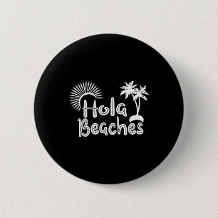 Hola Beaches Funny Tropical Summer Palm Tree Vacat Button