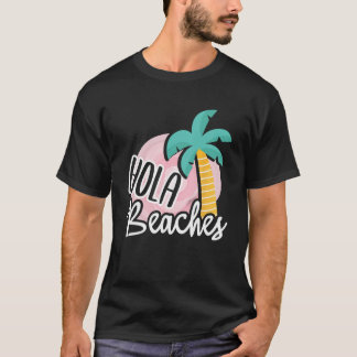 Hola Beaches Palm Tree Beach Sommerurlaub Geschenk T-Shirt